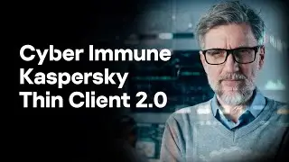 Cyber Immune Kaspersky Thin Client 2.0