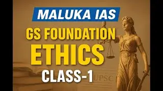 GS Ethics Class-1 | Basics, Meaning & Scope of Ethics ||MALUKA IAS||