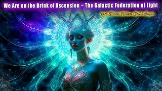 💥👁️ We Are on the Brink of Ascension 🕉 The Galactic Federation of Light 🌈 Threshold of Awakening ✨🕉