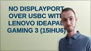 Unix: No displayport over USBC with lenovo ideapad gaming 3 (15IHU6)