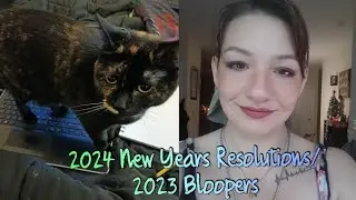 2024 New Years Resolutions/2023 Bloopers