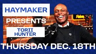 MLB LEGEND Torii Hunter on Haymaker Presents...