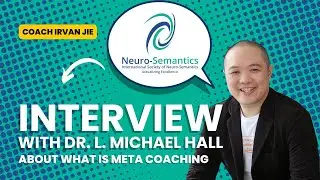 Neuro-Semantics and Meta-Coaching Interview with Dr. L. Michael Hall