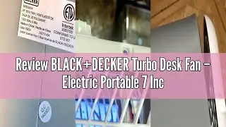 Review BLACK+DECKER Turbo Desk Fan &ndash; Electric Portable 7 Inch Table Fan with Adjustable Tilt for Qui