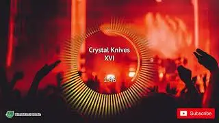 ► Crystal Knives - XVI [Trap]