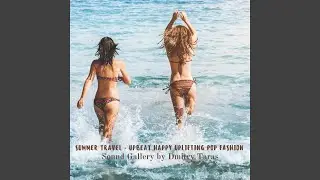 Summer Travel - Upbeat Happy Uplifting Pop Fashion