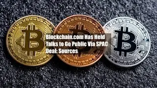 Blockchain.com ведёт переговоры о выходе на биржу через сделку SPAC: источники
