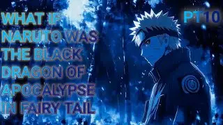 What if Naruto Was Black Dragon of Apocalypse in Fairy Tail PART 10 Final