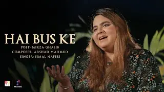 Hai Bus Ke | Simal Nafees | Mirza Ghalib | Arshad Mahmud