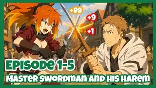 From Old Country Bumpkin to Master Swordsman | Ep 1-5 | Anime Recap