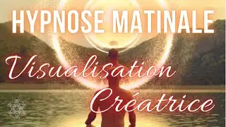S&eacute;ance d'Hypnose de Visualisation Cr&eacute;atrice Matinale (Pr&eacute;paration, Objectifs, Paix int&eacute;rieure)