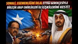 Somali, egemenliğini ihlal ettiği gerek&ccedil;esiyle Birleşik Arap Emirlikleri ile ilişkilerini kesti