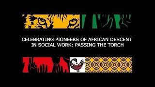 Celebrating Pioneers of African Descent in Social Work: Passing the Torch