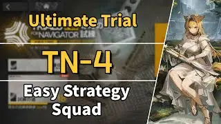 Trials for Navigator#3 | TN-4 Ultimate Trial | Easy Strategy Squad 【Arknights】