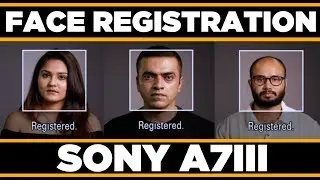 Sony A7III | Face registration | How it works | The Sony Series #3