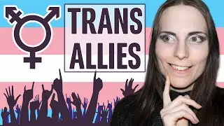 Advice for Allies: Understanding and Supporting a Transgender Loved One