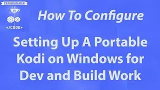 Setting Up Your Own Portable Kodi For Dev or Build Work%21 Easy and Only Takes A Few Minutes