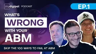 What's wrong with your ABM? - MyDigipal Podcast#1