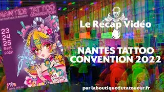 NANTES TATTOO CONVENTION 2022 - RECAP VIDEO