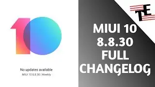 MIUI 10 8.8.30 FULL CHANGELOG | TechEver
