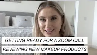 GETTING READY FOR A ZOOM CALL || REVIEWING NEW MAKEUP PRODUCTS|| A LESSON IN CONFIDENCE