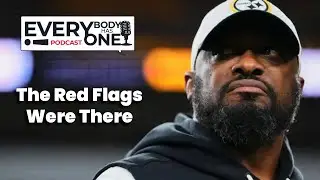 Mike Tomlin was Great, but the Red Flags were there!: Everybody Has One 1/14