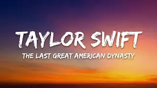Taylor Swift &ndash; ​the last great american dynasty (Lyrics)