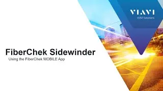 VIAVI FiberChek Sidewinder: FiberChek MOBILE App