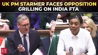 'British workers sold out in India trade deal': UK PM Starmer grilled in Parliament over FTA