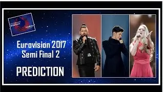 PREDICTION | Eurovision 2017 Semi Final 2 | Top 18 | With Comments