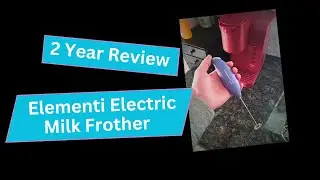 Elementi Electric Milk Frother (2 Year Review)