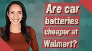 Are car batteries cheaper at Walmart?