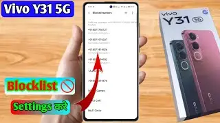 how to delete blacklist number in vivo y31 5g, vivo y31 5g blacklist setting, vivo y31 5g call