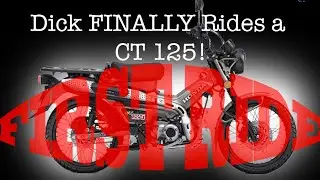 Dick Finally Rides a Honda CT 125 Trail / Hunter Cub ... after EVERYONE ELSE ON THE PLANET! Worth It