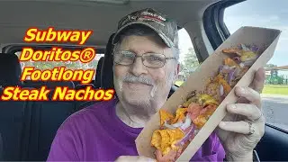 Subway Doritos&reg; Footlong Steak Nachos Taste Test Rating and Review