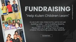 Building Dreams Across Borders: Help Us Give Kulen&rsquo;s Children a New Home for Learning