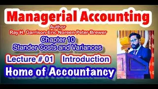 Lecture # 01 || Introduction || Ch # 10 Stander Costs & Variances || Managerial Accounting ||
