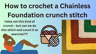 Sunday Stitch &mdash; урок по вязанию крючком без цепочек на основе стежка Crunch