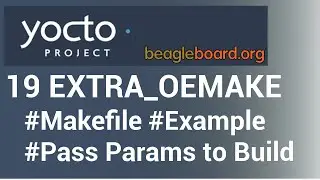 Yocto Tutorial - 19  Customizing Builds with EXTRA_OEMAKE | Passing Additional Parameters