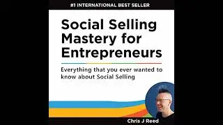 Social Selling Mastery for Entrepreneurs by Chris J Reed | Full Audiobook