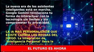 Google Gemini integra 'Inteligencia Personal' para respuestas más precisas