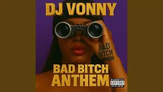BAD BITCH ANTHEM