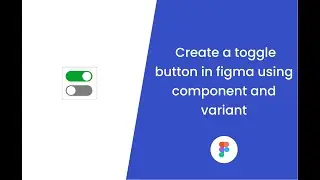 How to create a toggle button using variants in Figma