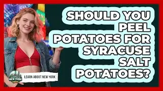 Should You Peel Potatoes For Syracuse Salt Potatoes? - Learn About New York