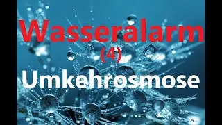 Wasseralarm (4) Trinkwasser filtern, aber wie? Hier: Die Umkehrosmose-Filterung.