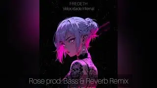 FRIEDETH - Velocidade Infernal (Rose prod bass boosted & reverb Remix)