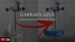 GARRAFA AZUL | EXPERI&Ecirc;NCIA DE QU&Iacute;MICA F&Aacute;CIL