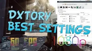 Dxtory Best Settings! 60 FPS  1080p Small FIle Size! (2016)