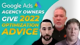2022 Optimization Advice From Google Ads Agency Owners