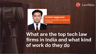What are the top tech law firms in India and what kind of work do they do | Aniket Aggarwal